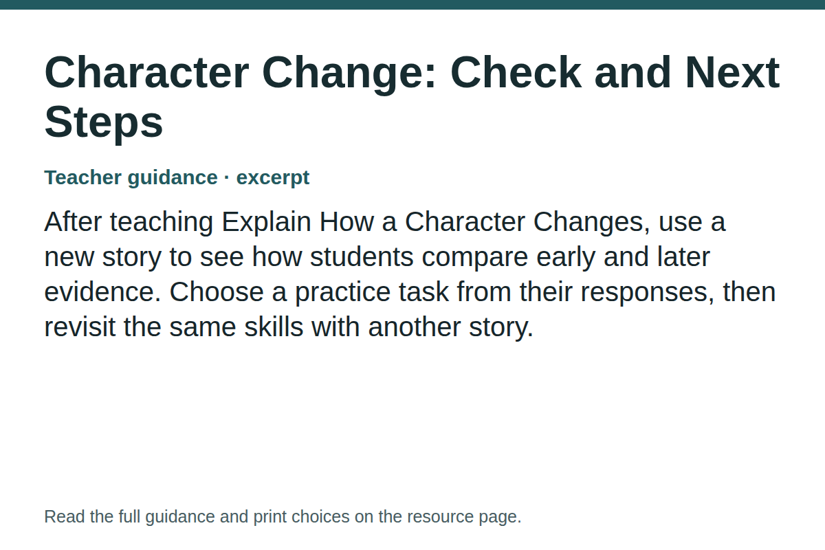 Teacher guidance excerpt for Character Change: Check and Next Steps: After teaching Explain How a Character Changes, use a new story to see how students compare early and later evidence. Choose a practice task from their responses, then revisit the same skills with another story.