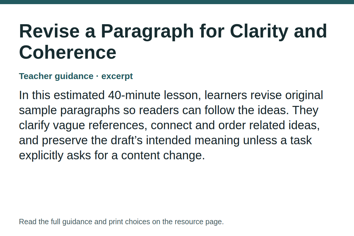 Teacher guidance excerpt for Revise a Paragraph for Clarity and Coherence: In this estimated 40-minute lesson, learners revise original sample paragraphs so readers can follow the ideas. They clarify vague references, connect and order related ideas, and preserve the draft’s intended meaning unless a task explicitly asks for a content change.